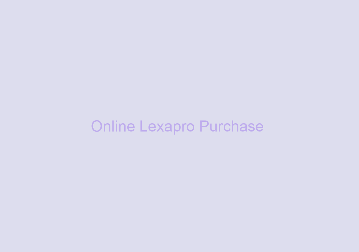 Online Lexapro Purchase / Worldwide Shipping / Best Place To Order Generic Drugs